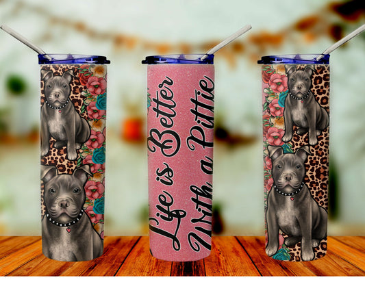 Life is better with a Pittie Pink leopard skinny Tumbler